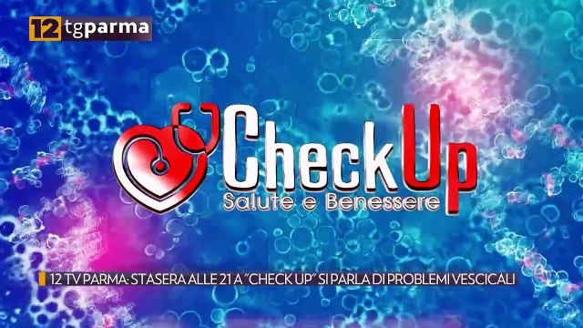12 TV PARMA: STASERA ALLE 21 A CHECK UP SI PARLA DI PROBLEMI VESCICALI | 12 TV PARMA: STASERA ALLE 21 A CHECK UP SI PARLA DI PROBLEMI VESCICALI