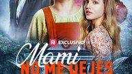 Mami No Me Dejes en Español ReelShort