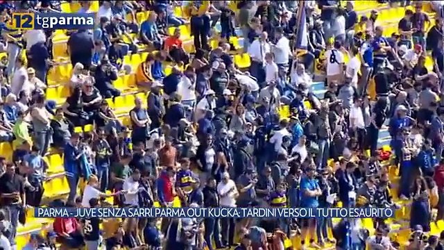 PARMA - JUVE SENZA SARRI, PARMA OUT KUCKA; TARDINI VERSO IL TUTTO ESAURITO