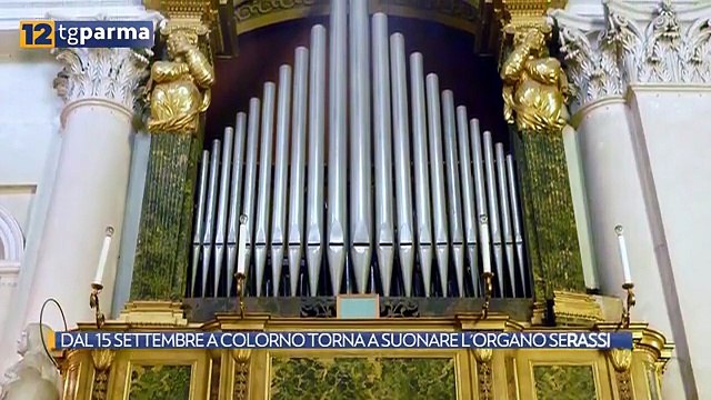 DAL 15 SETTEMBRE A COLORNO TORNA A SUONARE L'ORGANO SERASSI