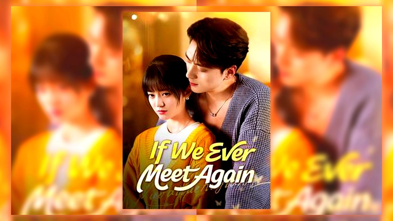If We Ever Meet Again | Watch Free