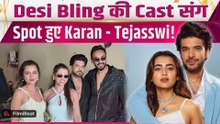 Karan Kundra- Tejasswi Prakash की Desi Bling Cast के साथ Entry ने मचाया धमाल, Video हुआ Viral!