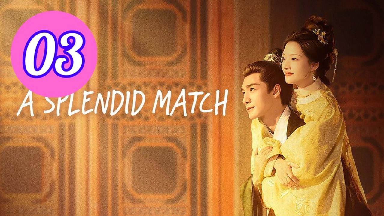 A Splendid Match Episode 3 Engsub