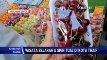 Kota Thaif Jadi Destinasi Wisata Sejarah dan Spiritual Favorit Jemaah Haji | KOMPAS SIANG