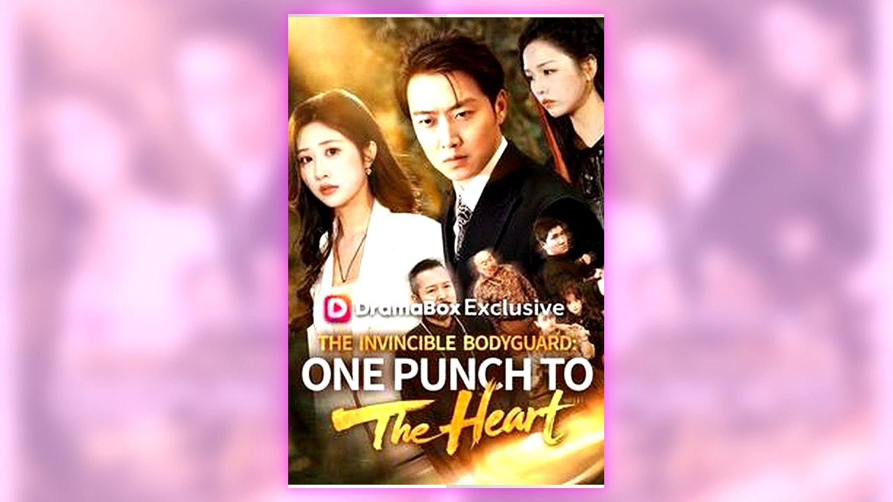 The Invincible Bodyguard One Punch to the Heart - All Episodes