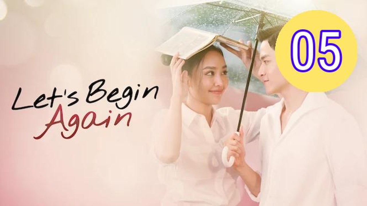Lets Begin Again Episode 5 Engsub