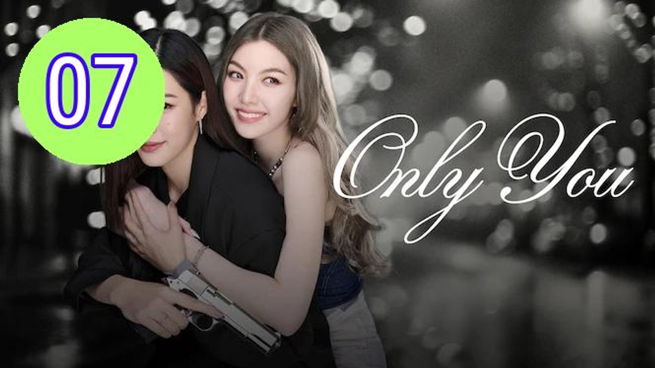 Only You 2025 Episode 7 Engsub