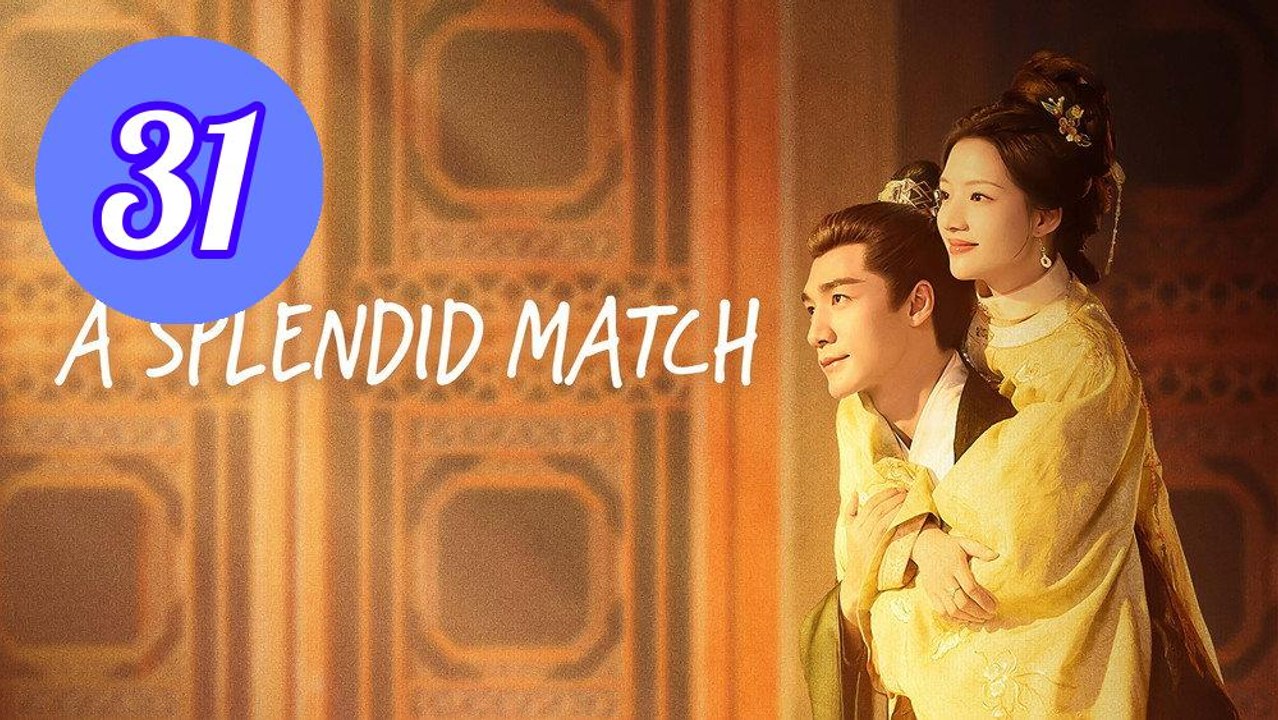 A Splendid Match Episode 31 Engsub