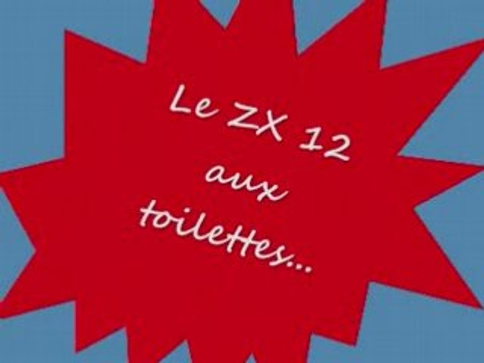 ZX12 aux toilettes