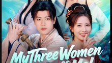 My Three Women Just Buff Me Drama Movies English Sub