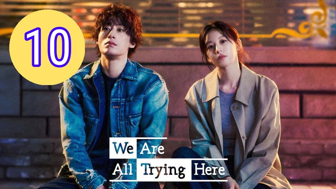 We Are All Trying Here Episode 10 Engsub