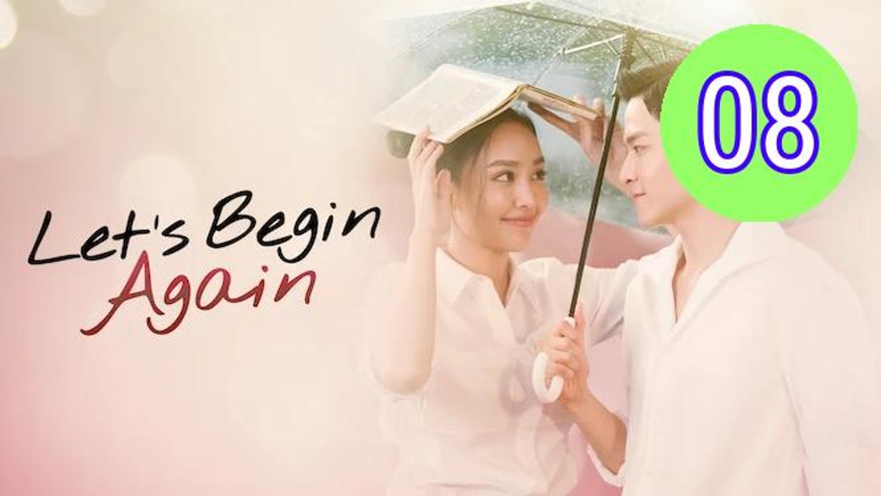 Lets Begin Again Episode 8 Engsub