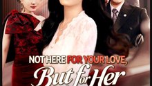 Not Here for Your Love But for Her Revenge- Full Drama Movie English Sub