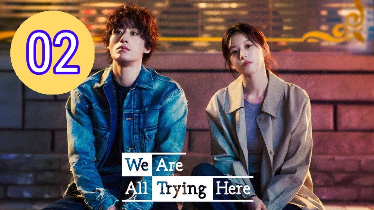 We Are All Trying Here Episode 2 Engsub