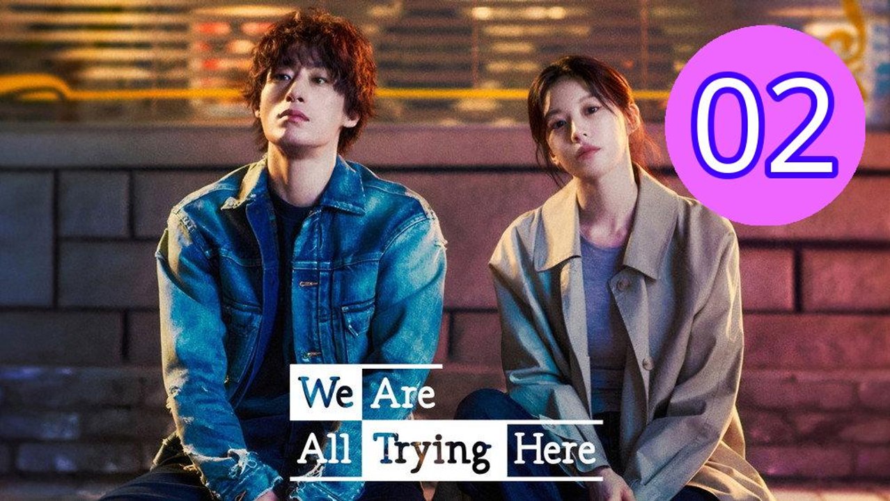 We Are All Trying Here Episode 2 Engsub