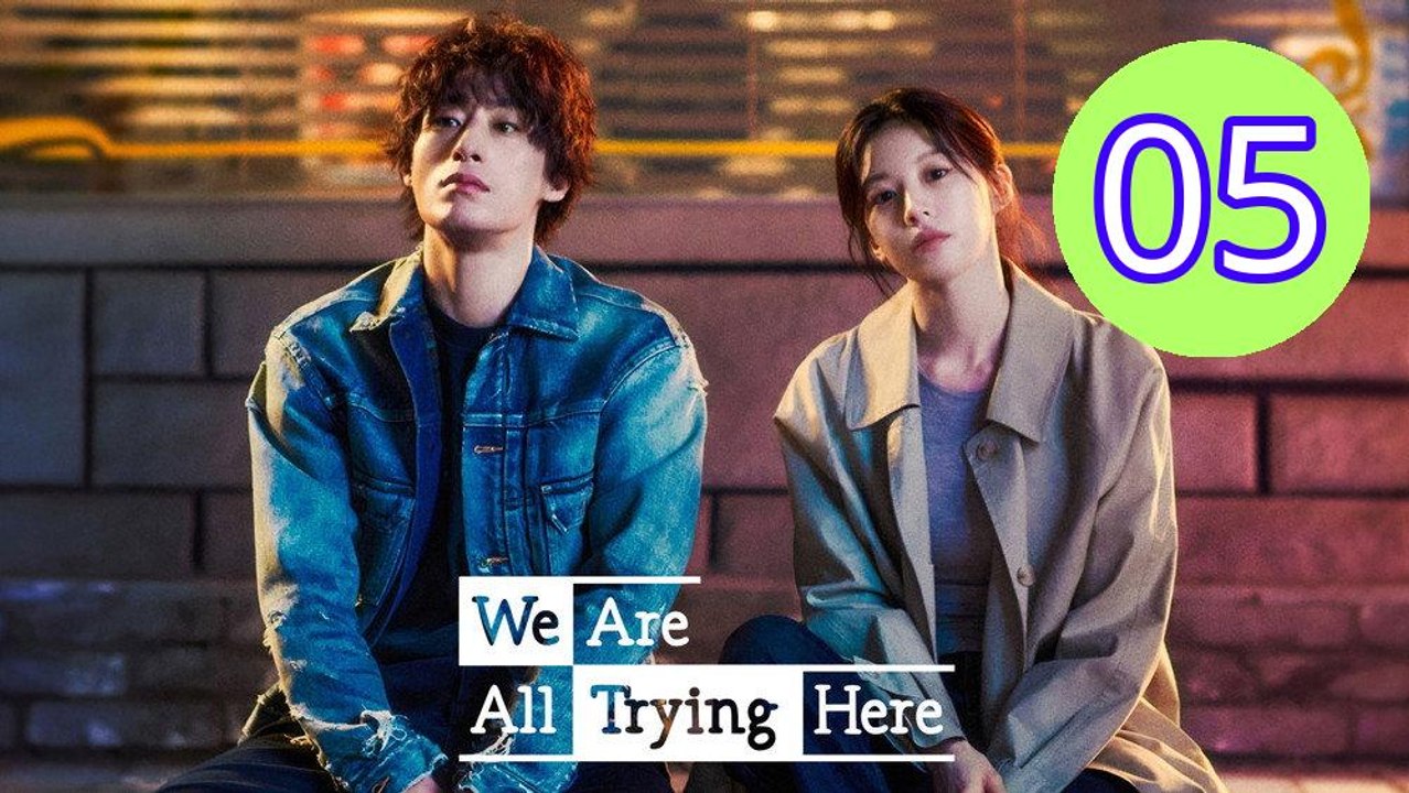 We Are All Trying Here Episode 5 Engsub