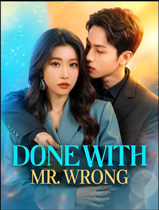 Done With Mr Wrong - Drama FULL MOVIES ENGLISH SUB