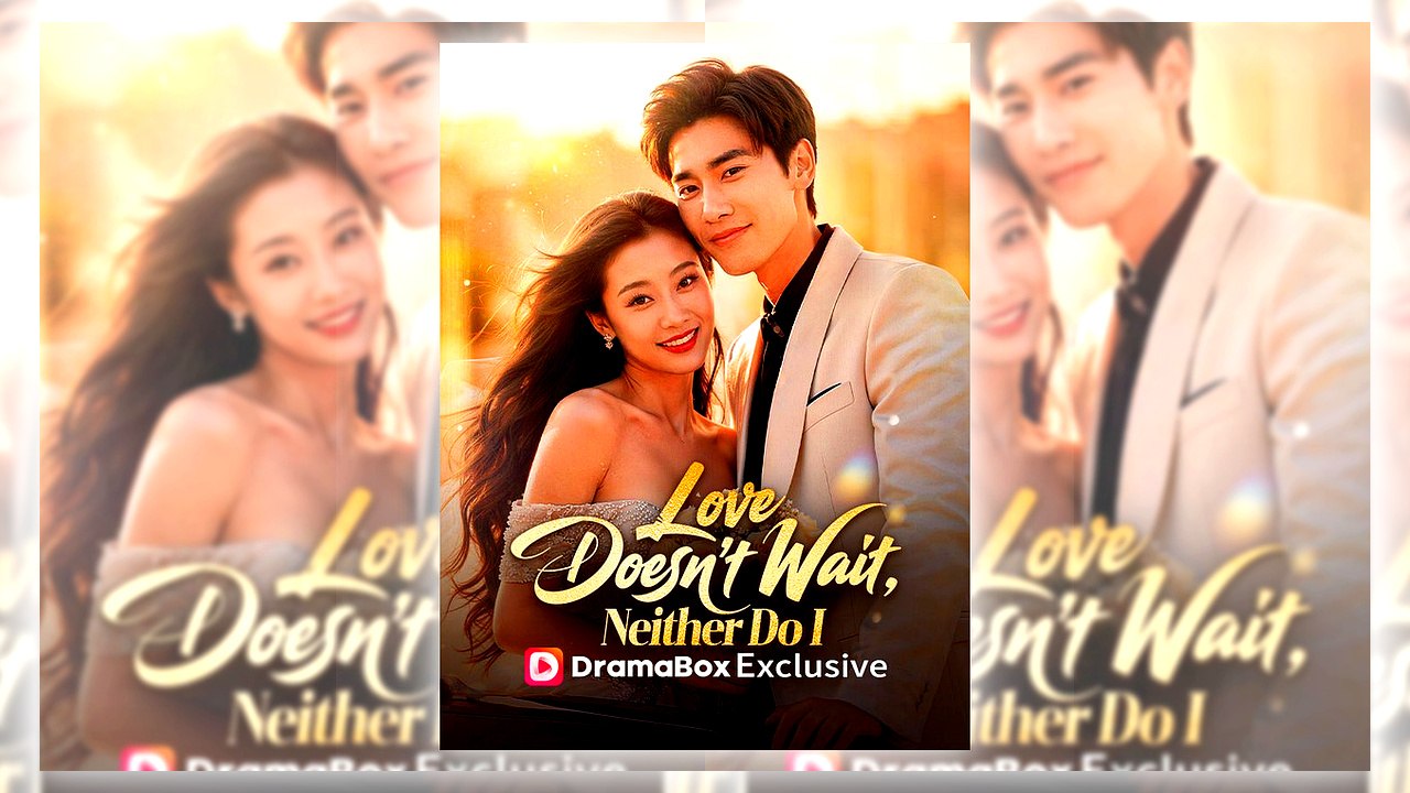 Love Doesn't Wait, Neither Do I | Eng Sub
