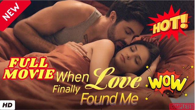 🧡🍏 🔥When Love Finally Found Me Full Movie