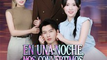 [COMPLETA]🔥🌹En una noche, nos convertimos en familia🌻🎉 Completo En Español | Drama Doblado Completo 2026