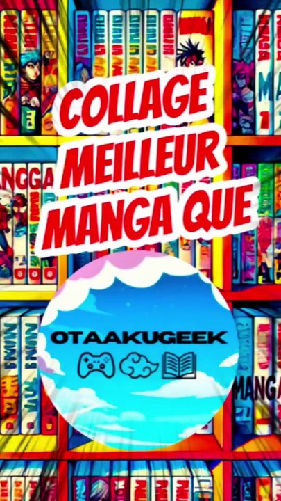 Cite un meilleur manga que  ... collage de Otaakugeek