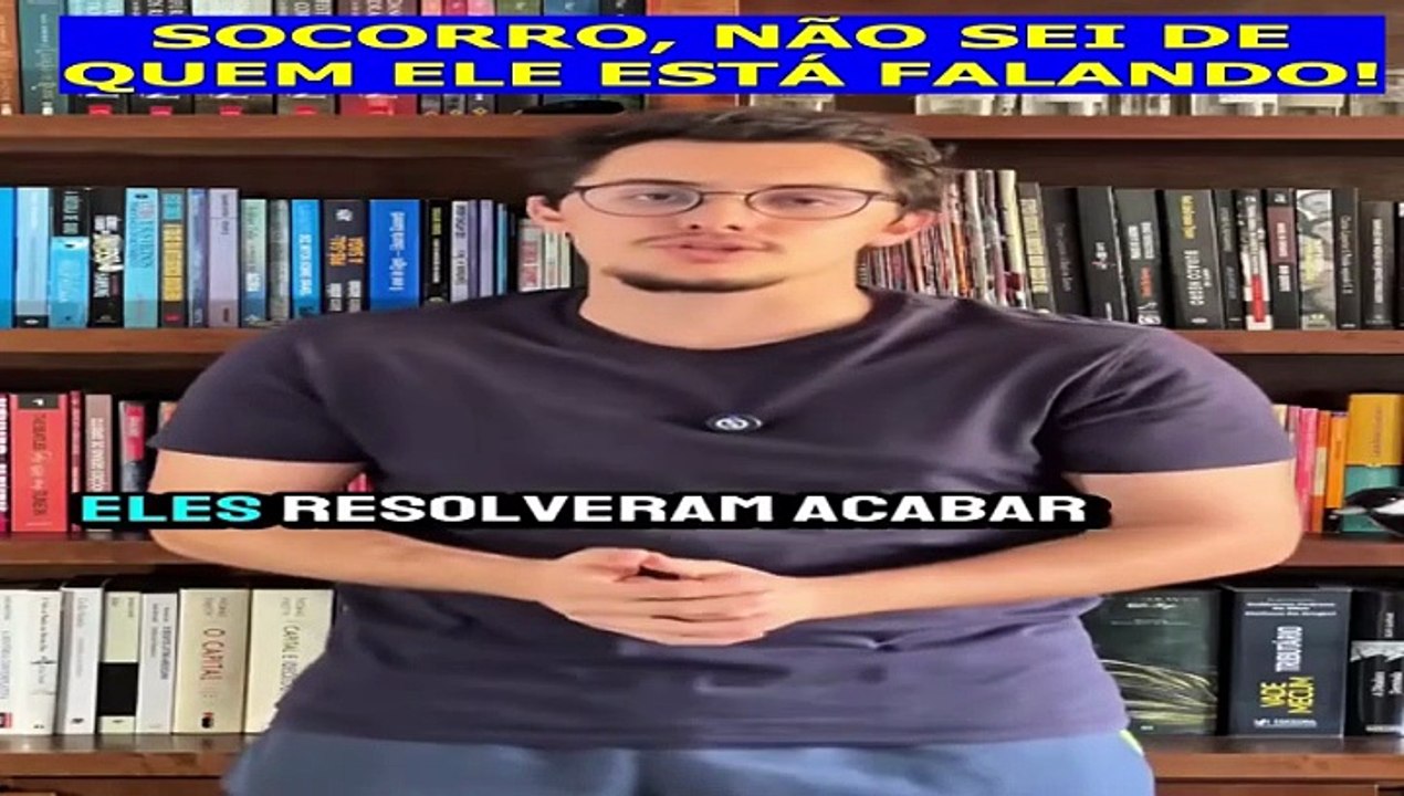 Socorro, não sei de quem ele está falando!