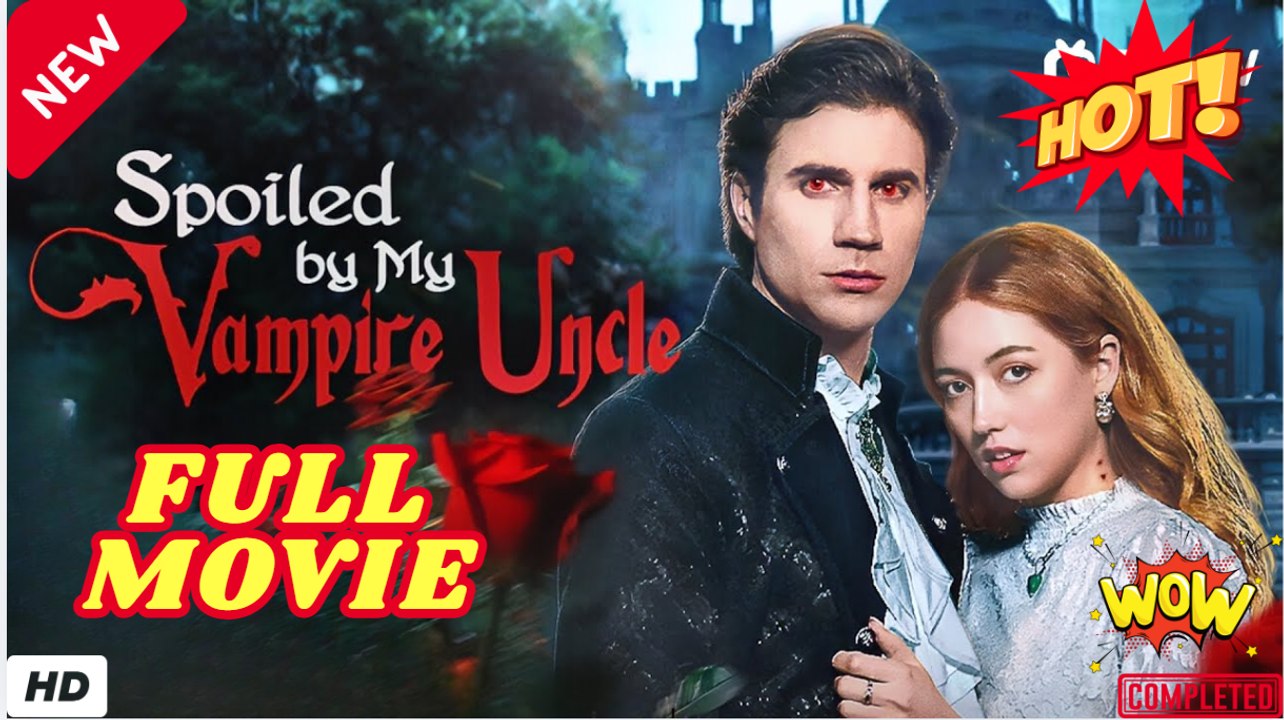 🧡🍏 🔥 Spoiled by My Vampire Uncle #HOTDRAMA