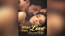 When Love Finally Found Me #Full Complete