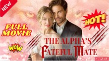 🧡🍏 🔥 The Alpha's Fateful Mate #FULL EPISODE