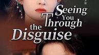 Seeing You Through the Disguise | Full Series (85 eps) HD