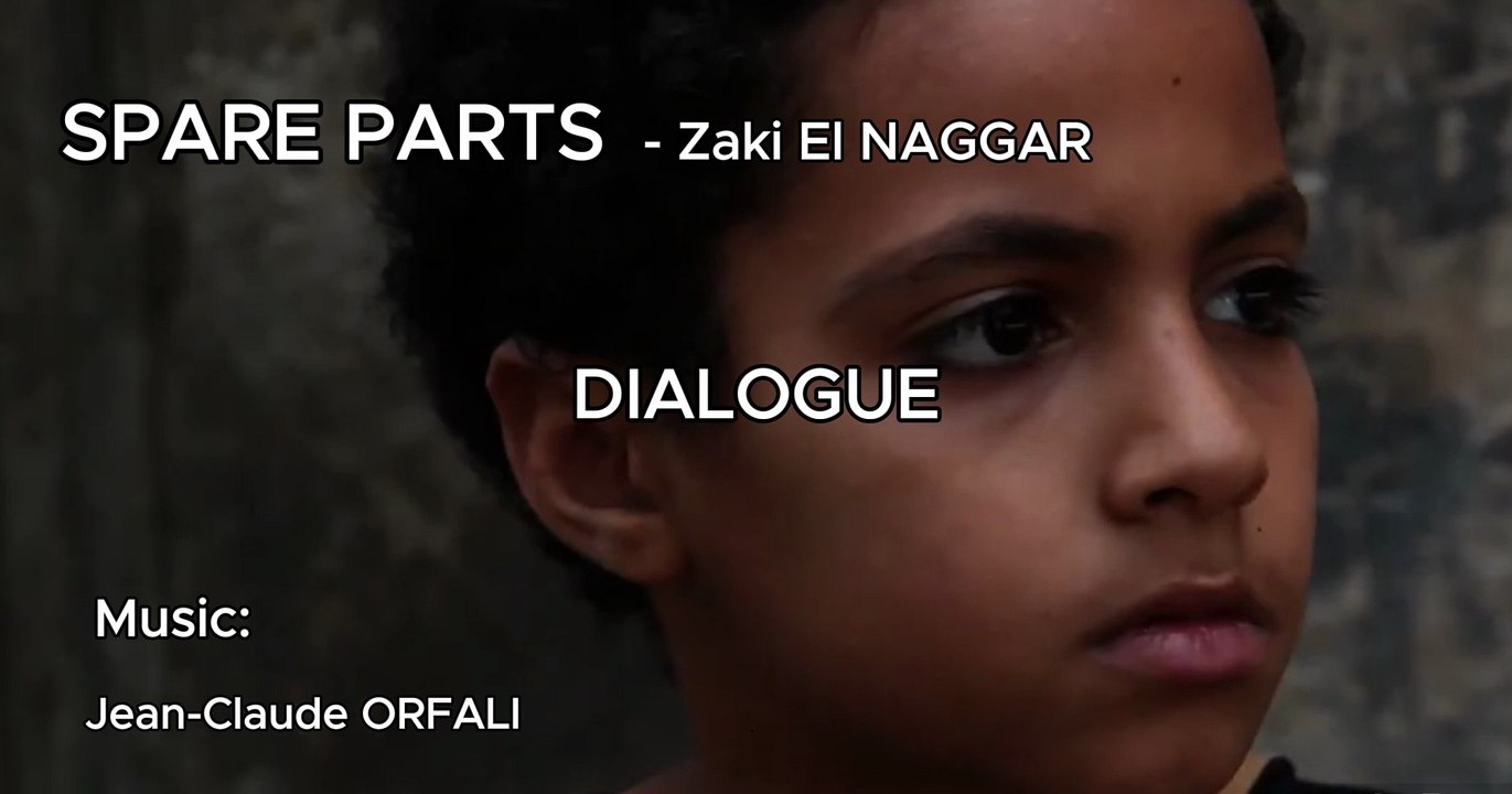 SPARE PARTS - DIALOGUE. Court métrage de Zaki El NAGGAR. Musique: Jean-Claude ORFALI