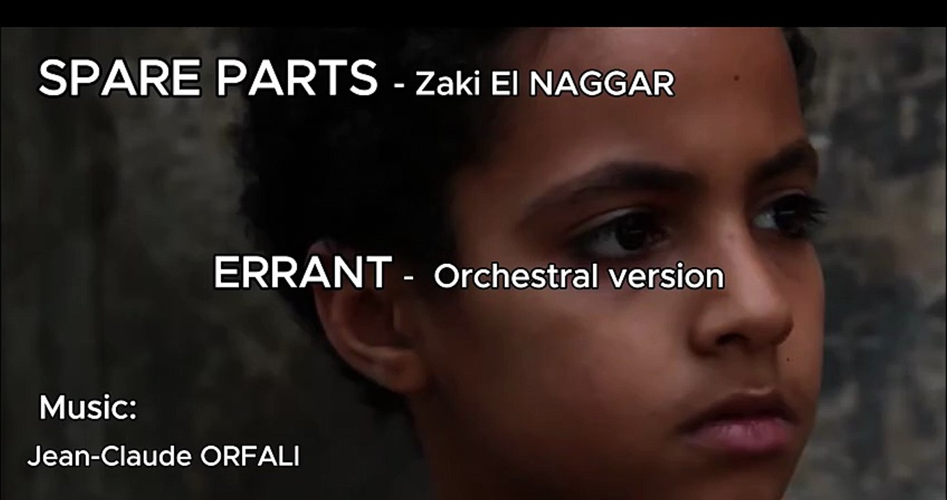 SPARE PARTS - ERRANT Orchestral version. Court métrage de Zaki El NAGGAR. Musique: Jean-Claude ORFALI