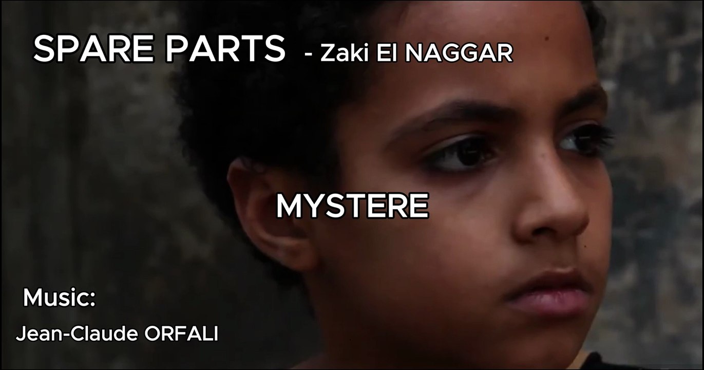SPARE PARTS - MYSTERE. Court métrage de Zaki El NAGGAR. Musique: Jean-Claude ORFALI