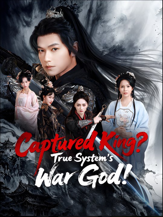 Captured King True System’S War God - Drama
