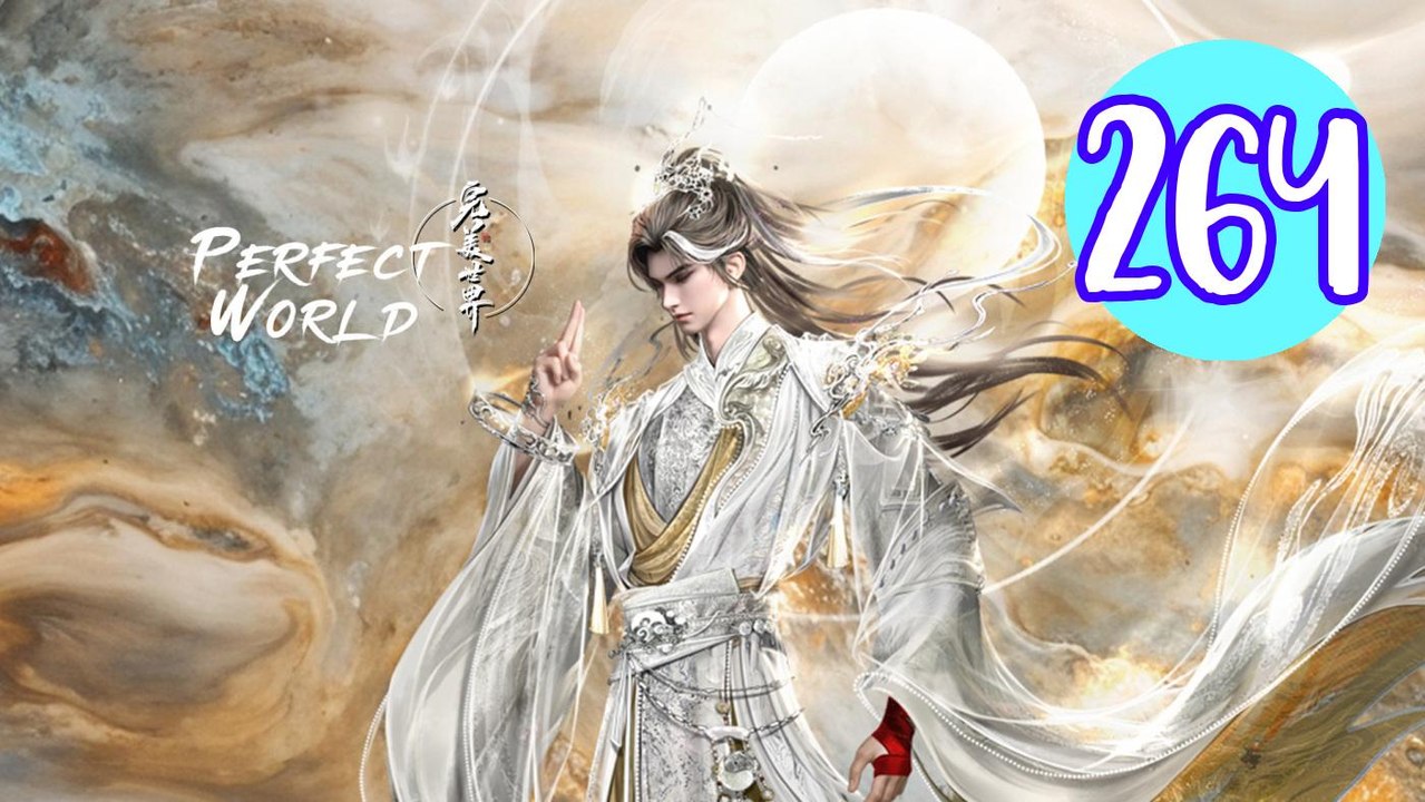 Perfect World Episode 264 Engsub