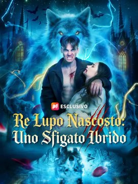 (Doppiaggio) Re Lupo Nascosto: Uno Sfigato Ibrido | Serie Completa | Short Drama Italiano