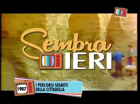 Sembra ieri: i percorsi segreti della Cittadella (1987)