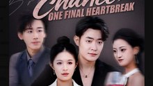 One Last Chance, One Final Heartbreak  - Full Movies English Sub