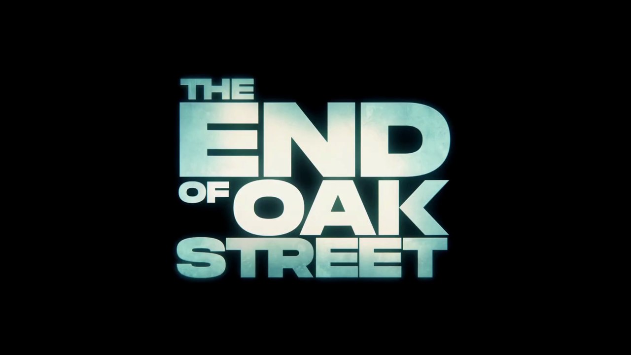 The End Of Oak Street Trailer (2) DF