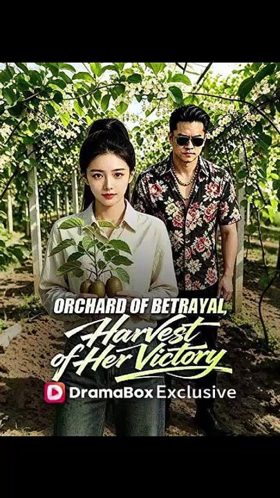Orchard of Betrayal, Harvest of Her Victory - CDrama