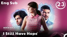 Benim Hala Umudum Var - EP 23 - Full HD Movie