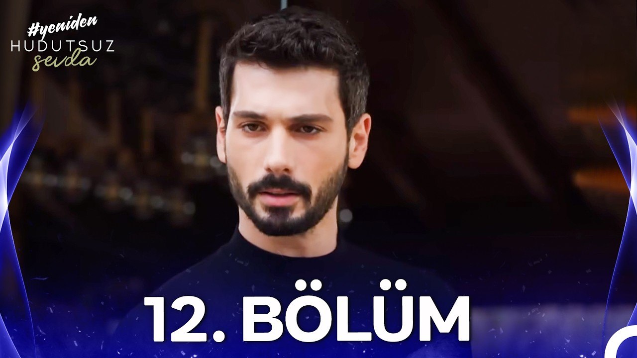 Hudutsuz Sevda 12. Bölüm