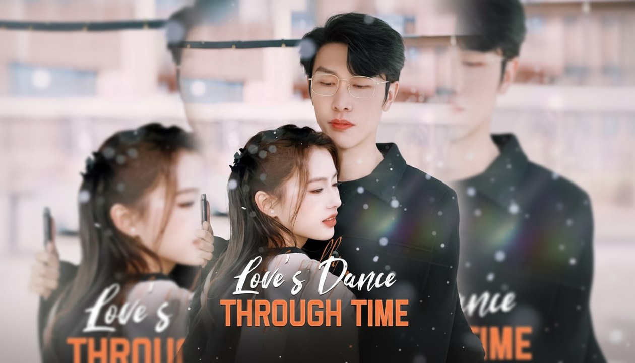 Love's Dance Through Time - FULL ENGLISH SUB