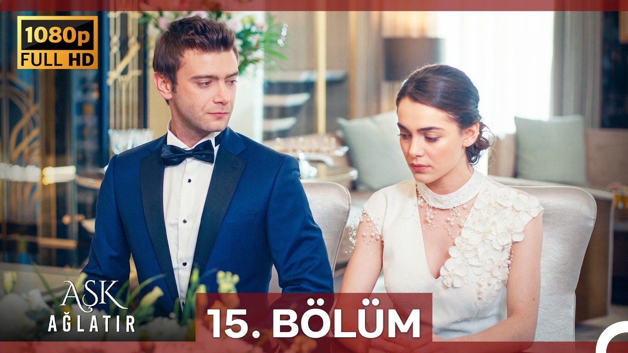Aşk Ağlatır 15.Bölüm (Yenilenmiş Görüntü)
