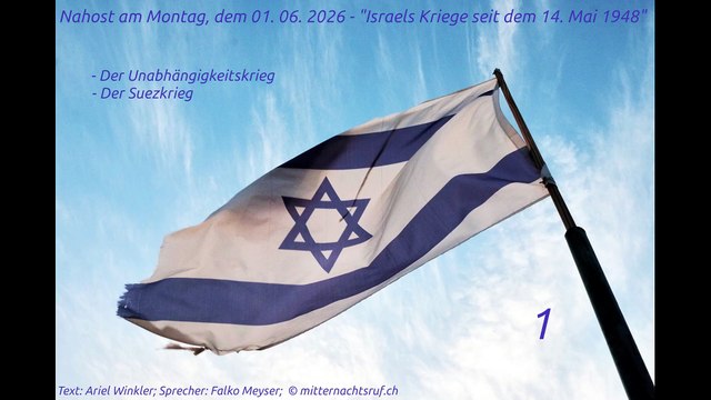 Nahost am Montag, dem 01. 06. 2026 - Israels Kriege seit dem 14. Mai 1948 - Teil 1