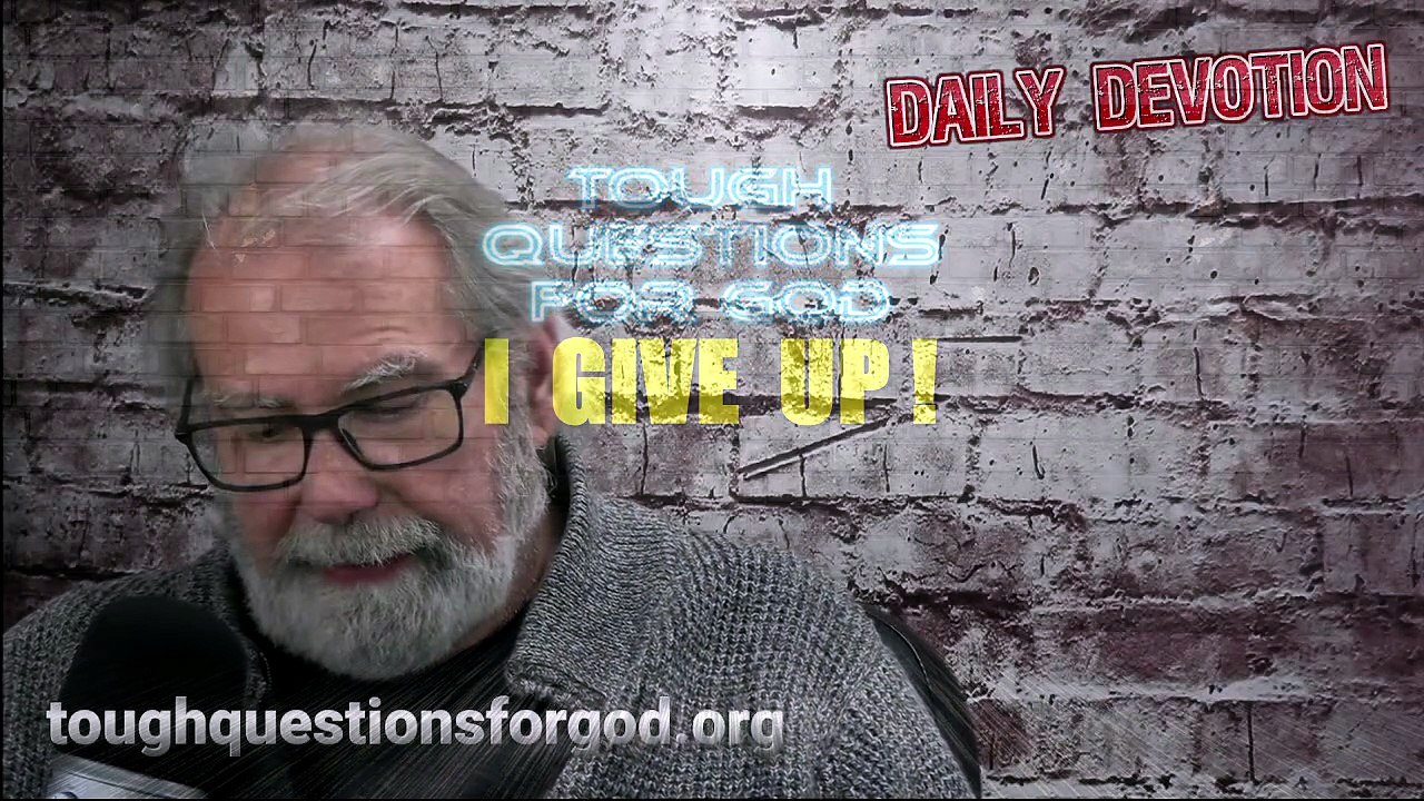 “I give up!”