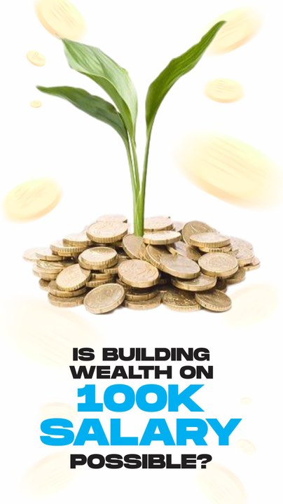 Is building wealth on 100k salary possible?