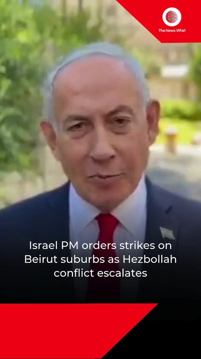 Israel PM orders strikes on Beirut