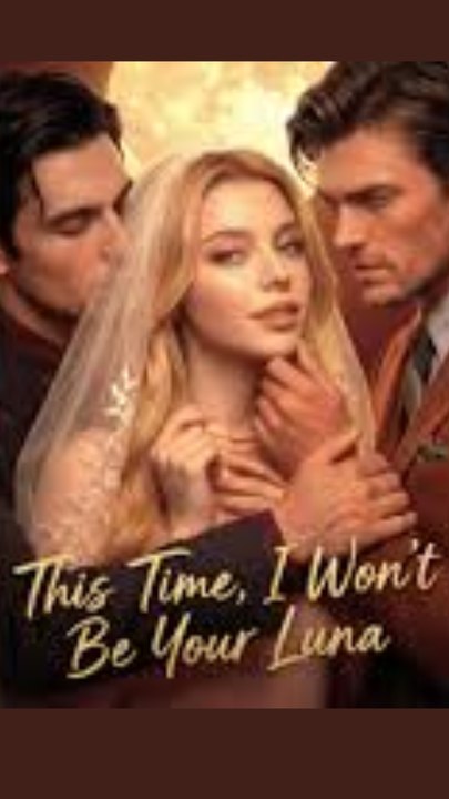 Why I Chose to Break the Pack Laws in THIS TIME I WON'T BE YOUR LUNA ALPHA REVENGE WOLF KING AND HIS HUMAN LUNA [Full Drama]