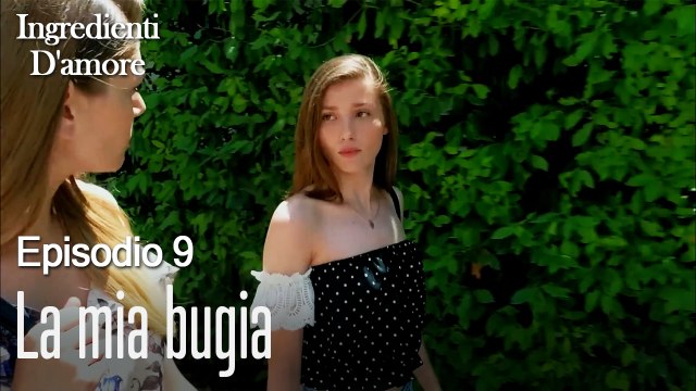 La mia bugia-Ingredienti D'amore Episodio 9